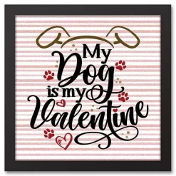 My Dog is My Valentine Framed Canvas Wall Plaque